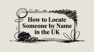 how to locate someone by name in the uk